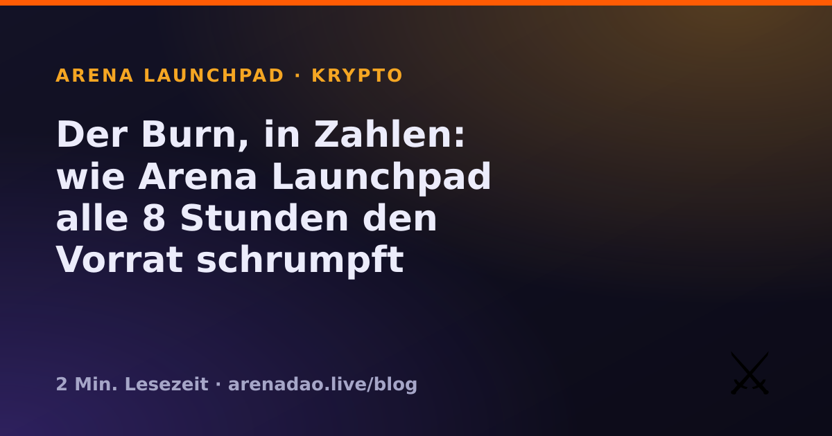 Der Burn, in Zahlen: wie Arena Launchpad alle 8 Stunden den Vorrat schrumpft