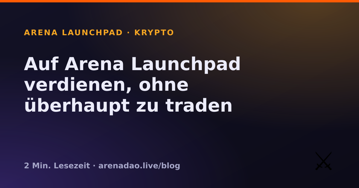 Auf Arena Launchpad verdienen, ohne überhaupt zu traden