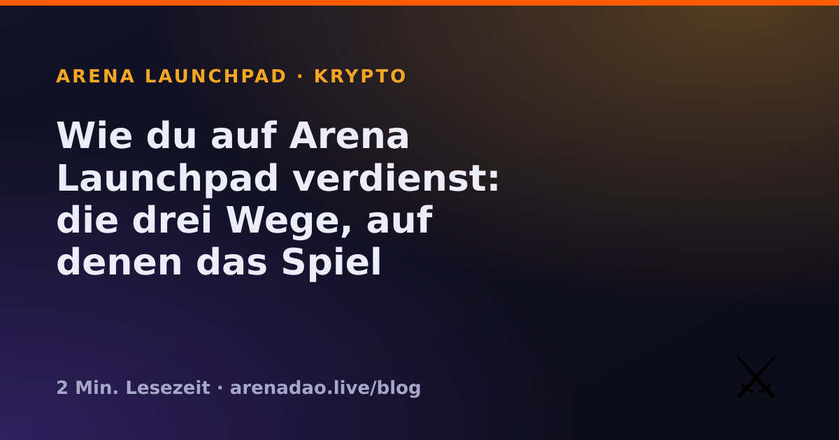 Wie du auf Arena Launchpad verdienst: die drei Wege, auf denen das Spiel zahlt
