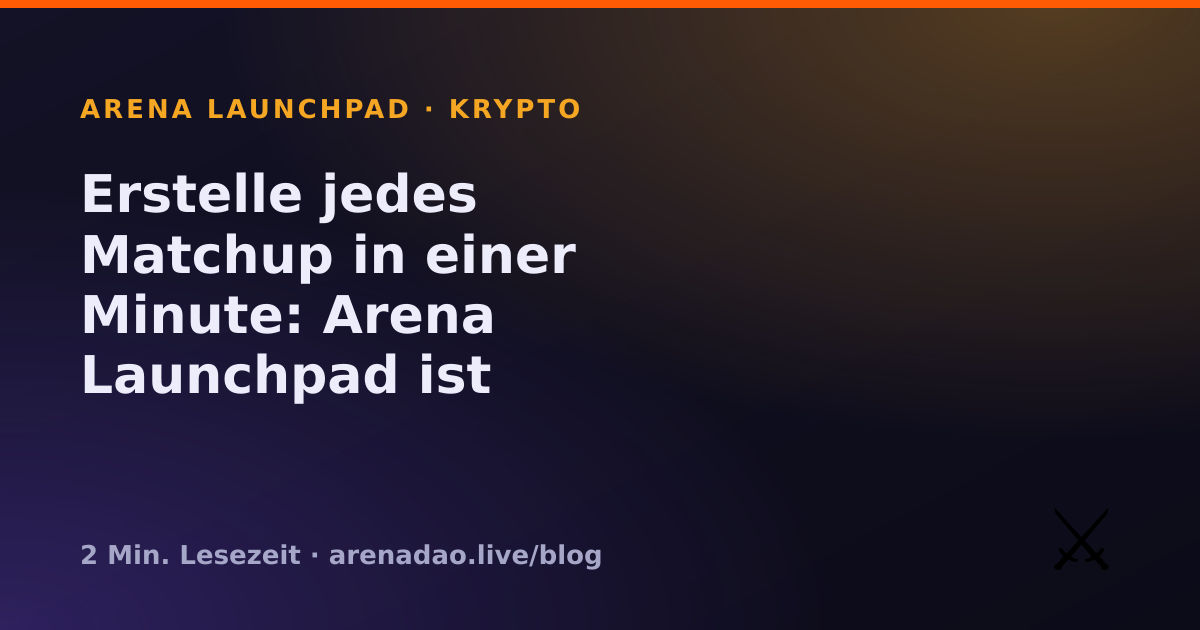 Erstelle jedes Matchup in einer Minute: Arena Launchpad ist permissionless