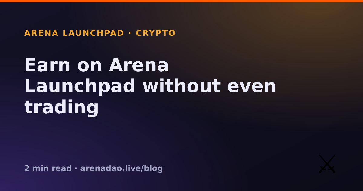 Earn on Arena Launchpad without even trading