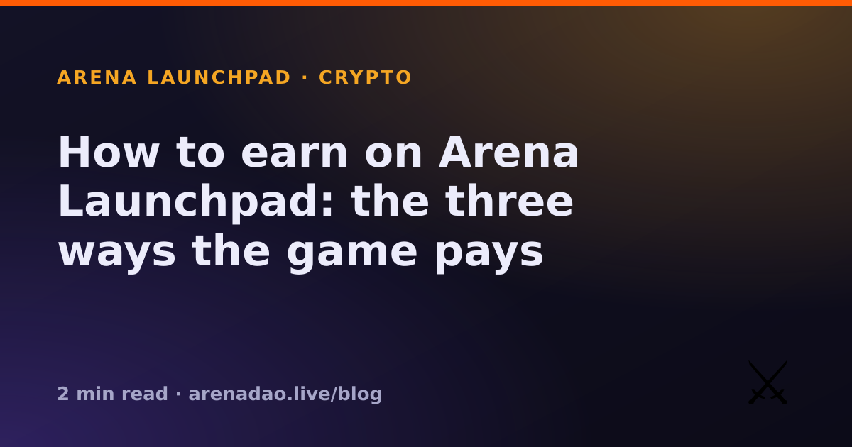 How to earn on Arena Launchpad: the three ways the game pays