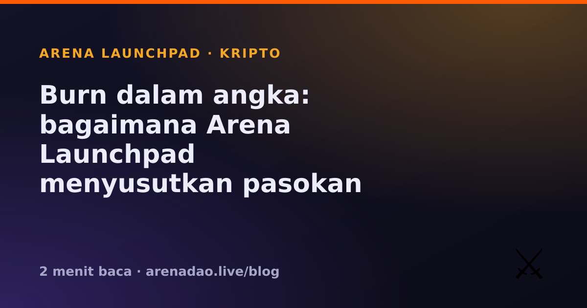 Burn dalam angka: bagaimana Arena Launchpad menyusutkan pasokan tiap 8 jam