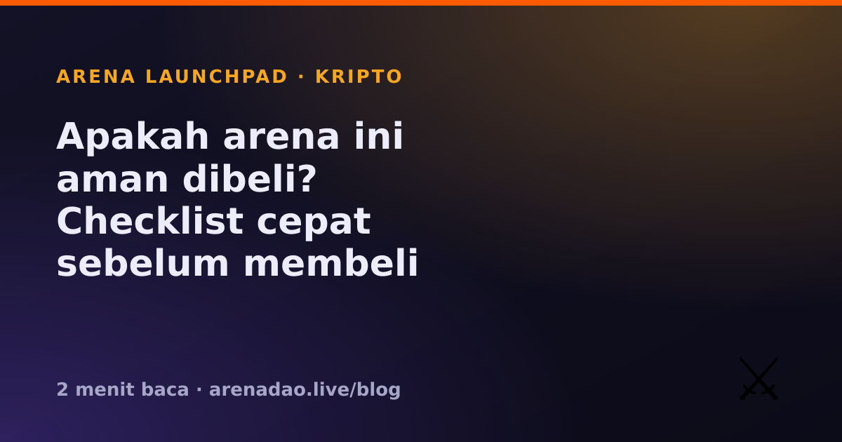 Apakah arena ini aman dibeli? Checklist cepat sebelum membeli