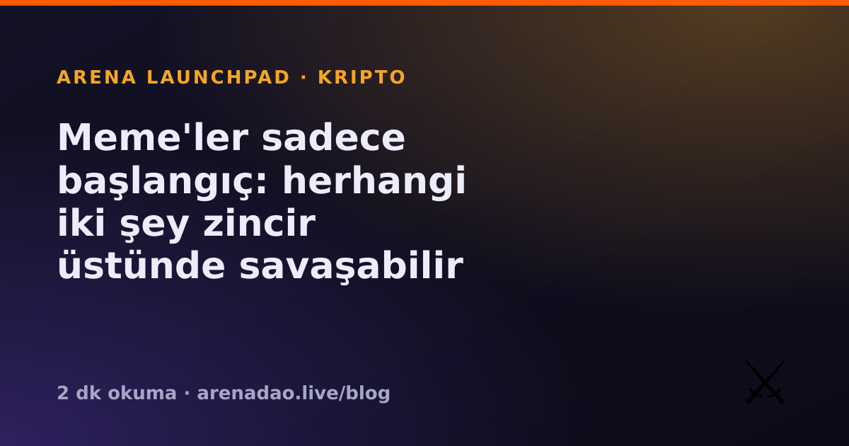 Meme'ler sadece başlangıç: herhangi iki şey zincir üstünde savaşabilir