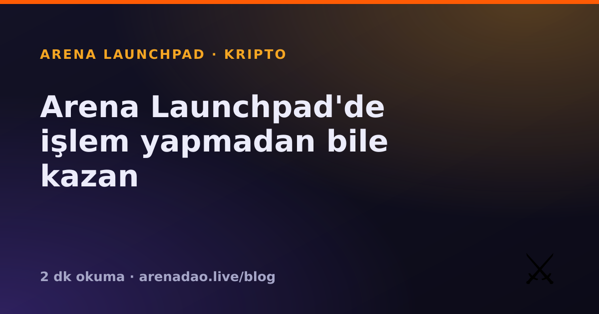Arena Launchpad'de işlem yapmadan bile kazan