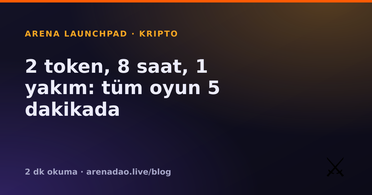 2 token, 8 saat, 1 yakım: tüm oyun 5 dakikada
