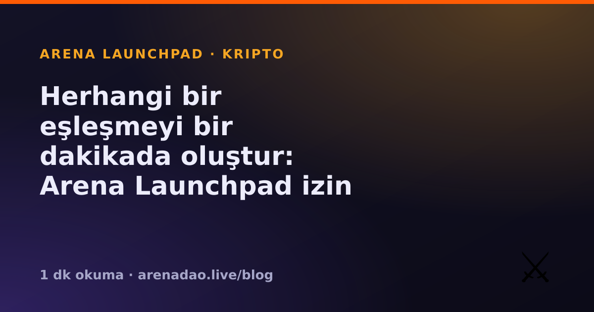 Herhangi bir eşleşmeyi bir dakikada oluştur: Arena Launchpad izin gerektirmez