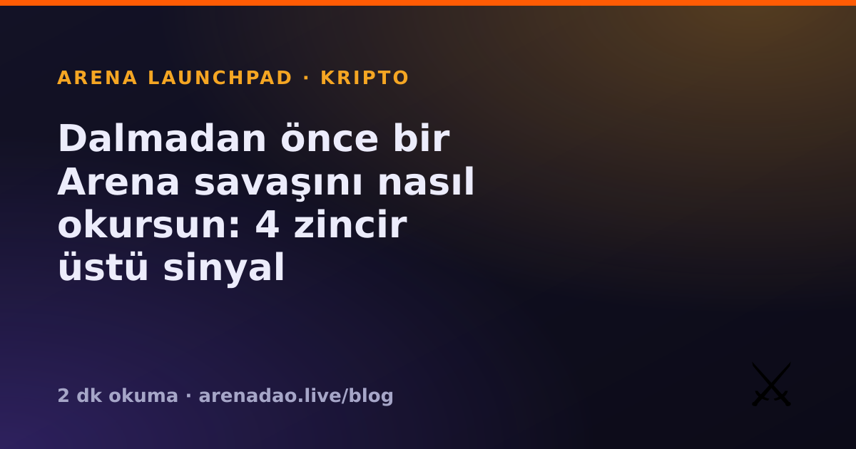 Dalmadan önce bir Arena savaşını nasıl okursun: 4 zincir üstü sinyal
